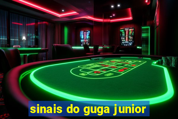 sinais do guga junior